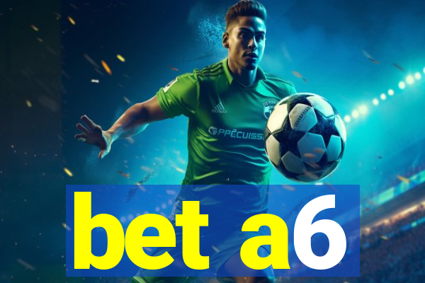 bet a6
